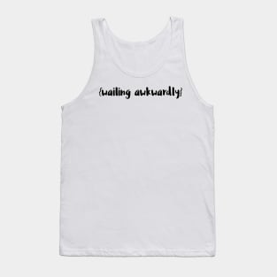 wailing awkwardly Tank Top